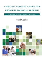 Biblical Guide to Caring for People in Financial Trouble