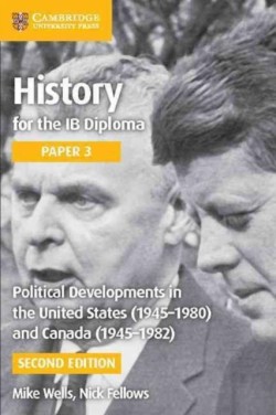 History for the IB Diploma Paper 3: Political Developments in the United States (1945–1980) and Cana