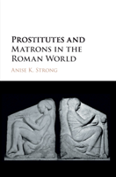 Prostitutes and Matrons in the Roman World