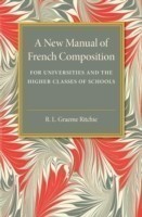 New Manual of French Composition For Universities and the Higher Classes of Schools