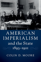 American Imperialism and the State, 1893–1921