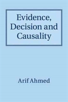 Evidence, Decision and Causality