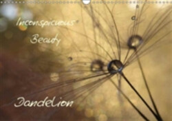 Inconspicuous Beauty - Dandelion 2018