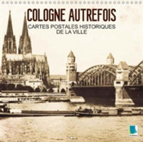 Cologne Autrefois - Cartes Postales Historiques De La Ville 2018