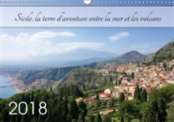 Sicile, La Terre D'aventure Entre La Mer Et Les Volcans 2018