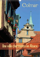 Colmar Une Ville Charmante En Alsace 2018