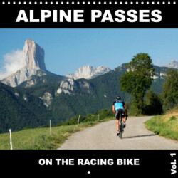 Alpine Passes on the Racing Bike Vol. 1 (Wall Calendar 2023 300 × 300 mm Square)