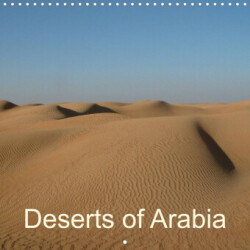 Deserts of Arabia (Wall Calendar 2023 300 × 300 mm Square)