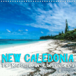 New Caledonia - The Mediterranean of the South Sea (Wall Calendar 2023 300 × 300 mm Square)