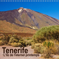 Tenerife - L'île de l'eternel printemps (Calendrier mural 2023 300 × 300 mm Square)