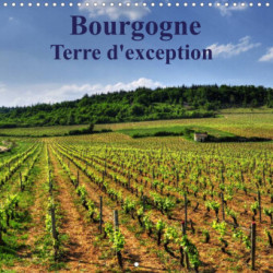 Bourgogne Terre d'exception (Calendrier mural 2023 300 × 300 mm Square)