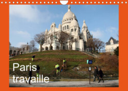 Paris travaille (Calendrier mural 2023 DIN A4 horizontal)