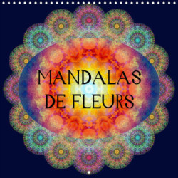 Mandalas de Fleurs (Calendrier mural 2023 300 × 300 mm Square)