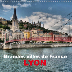 Grandes villes de France - Lyon (Calendrier mural 2023 300 × 300 mm Square)