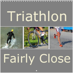 Triathlon Fairly Close (Wall Calendar 2023 300 × 300 mm Square)