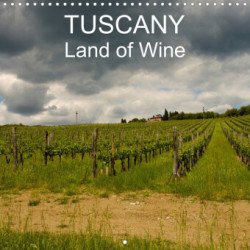 TUSCANY Land of Wine (Wall Calendar 2023 300 × 300 mm Square)