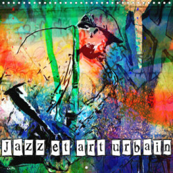 Jazz et art urbain (Calendrier mural 2023 300 × 300 mm Square)