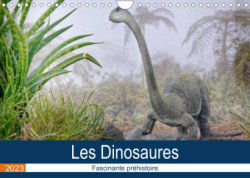 Les Dinosaures - Fascinante préhistoire (Calendrier mural 2023 DIN A4 horizontal)