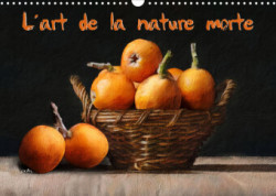 L'art de la nature morte (Calendrier mural 2023 DIN A3 horizontal)