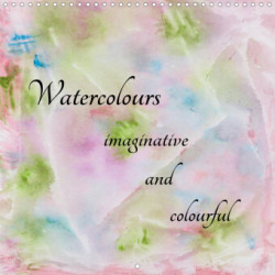 Watercolours - imaginative and colourful (Wall Calendar 2023 300 × 300 mm Square)