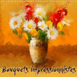Bouquets impressionnistes (Calendrier mural 2023 300 × 300 mm Square)