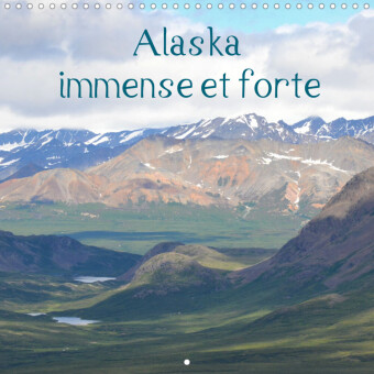 Alaska, immense et forte (Calendrier mural 2023 300 × 300 mm Square)