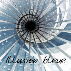 Illusion bleue (Calendrier mural 2023 300 × 300 mm Square)