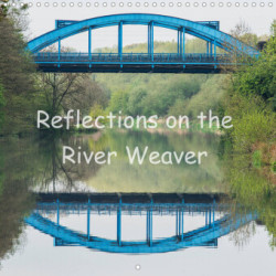 Reflections on the River Weaver (Wall Calendar 2023 300 × 300 mm Square)