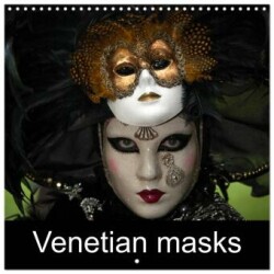 Venetian masks (Wall Calendar 2025 12 × 12 Inch) CALVENDO 12 Month Wall Calendar