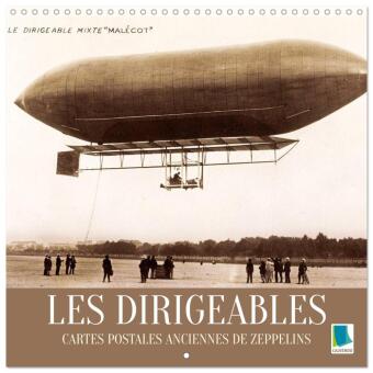 Les dirigeables : Cartes postales anciennes de Zeppelins (Calendrier mural carré 2025 30x30 cm) Calendrier double avec une page pour vos prises de notes