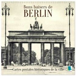 Bons baisers de Berlin : Cartes postales historiques de la ville (Calendrier mural carré 2025 30x30 cm) Calendrier double avec une page pour vos prises de notes