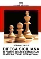 Difesa Siciliana. 50 Partite Scelte e Commentate Tratte Da Tornei Internazionali