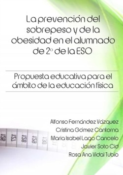 Prevencion Del Sobrepeso y De La Obesidad En El Alumnado De 2 * De La Eso. Propuesta Educativa Para El Ambito De La Educacion Fisica.