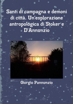 Santi di campagna e demoni di città. Un'esplorazione antropologica di Stoker e D'Annunzio