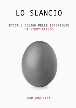 Lo Slancio. Etica e Design Delle Esperienze Di Storytelling.