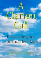 Clarion Call Preserving Our Spiritual Heritage