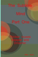 Sublime Mind Part One Thinker Rouses Sleeper And Dreamer