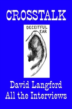 Crosstalk: Interviews Conducted by David Langford