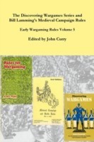 Discovering Wargames Series and Bill Lamming's Medieval Campaign and Battle Rules: Early Wargaming Rules Volume 5