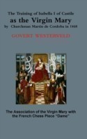 Training of Isabella I of Castile as the Virgin Mary by Churchman Martin De Cordoba in 1468