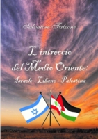 L'Intreccio Del Medio Oriente: Israele - Libano - Palestina