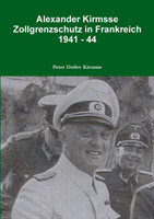 Alexander Kirmsse Zollgrenzschutz in Frankreich 1941 - 44