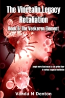 Vinctalin Legacy Retaliation: Book 6 the Veekeren Element
