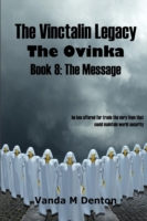 Vinctalin Legacy the Ovinka: Book 8 the Message