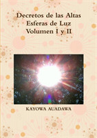 Decretos De Las Altas Esferas De Luz Volumen I y II
