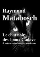 Chat Noir Des Epoux Gadave & Autres Vraies Histoires Soleriennes