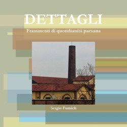 Dettagli. Frammenti Di Quotidianita Paesana