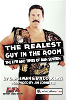 Realest Guy in the Room: the Life and Times of Dan Severn