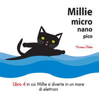 Millie Micro Nano Pico Libro 4 in cui Millie si diverte in un mare di elettroni