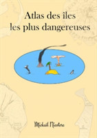Atlas Des Iles Les Plus Dangereuses